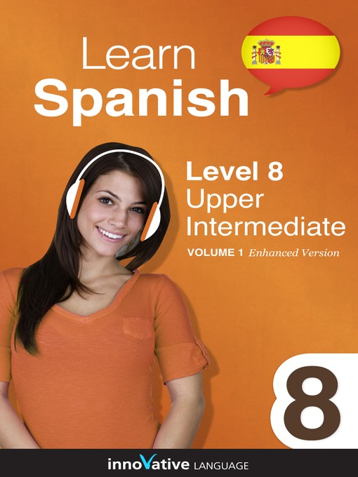 Title details for Learn Spanish: Level 8: Upper Intermediate Spanish by Innovative Language Learning, LLC - Wait list